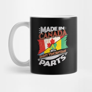 Made In Canada With Saint Vincentian Parts - Gift for Saint Vincentian From St Vincent And The Grenadines Mug